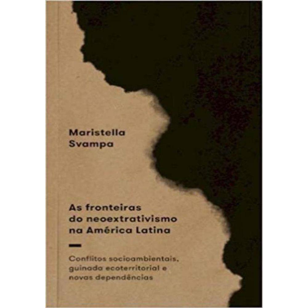 Fronteiras Do Neoextrativismo Na América Latina, As