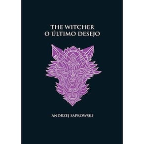 O Ultimo Desejo - The Witcher - A Saga Do Bruxo Geralt De Rivia
