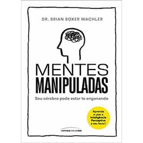 Mentes Manipuladas - Seu Cerebro Pode Estar Te Enganando