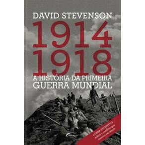 Historia Da Primeira Guerra Mundial, A - 1914-1918
