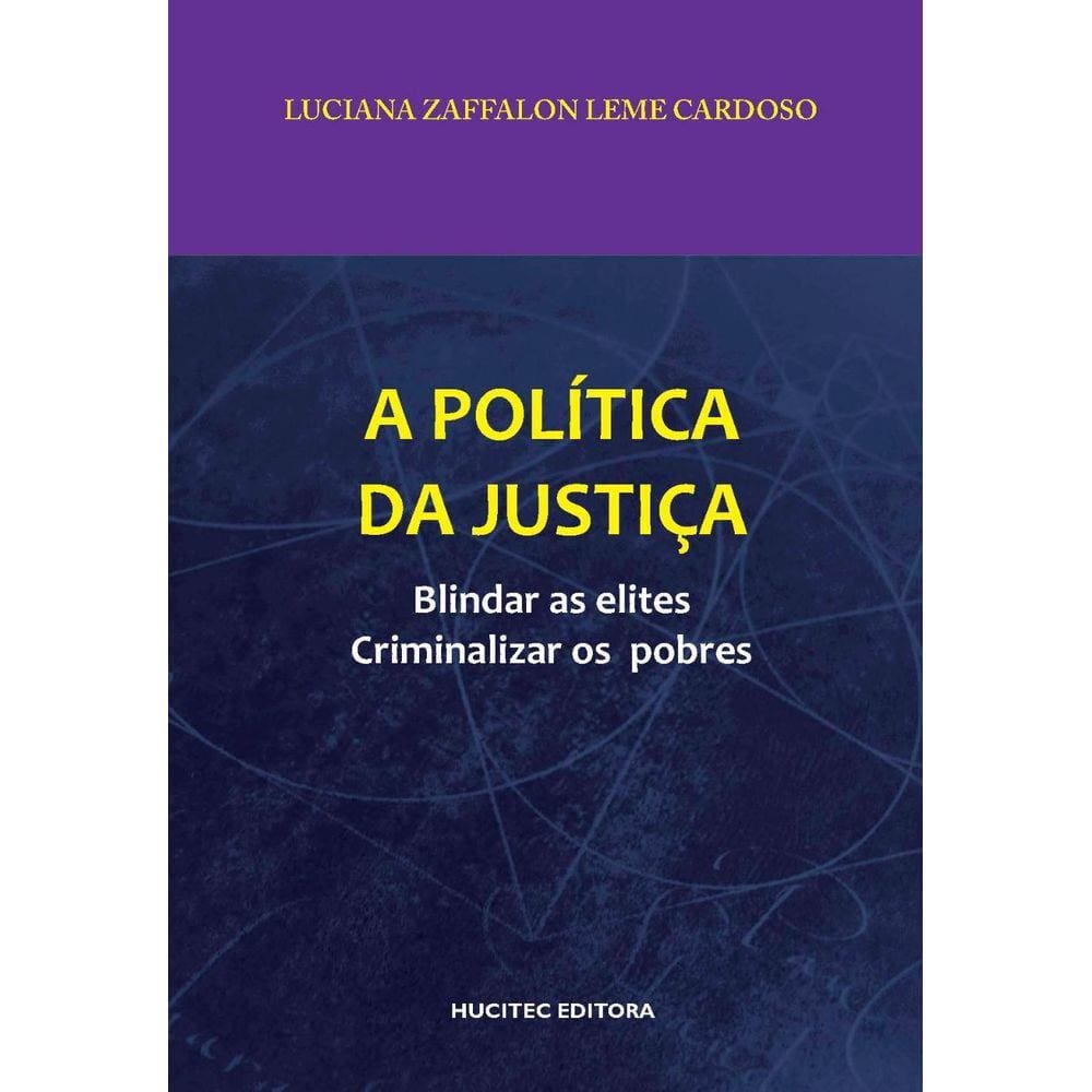 A política da justiça: blindar as elites, criminalizar os pobres