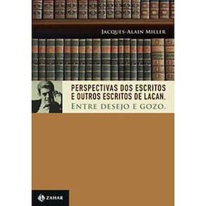 Perspectivas dos Escritos e Outros escritos de Lacan