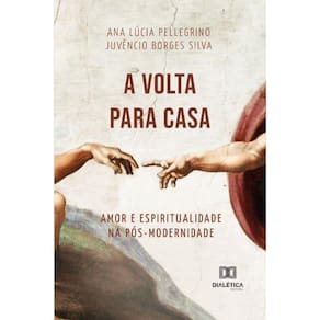 A Volta para Casa: amor e espiritualidade na pós-modernidade