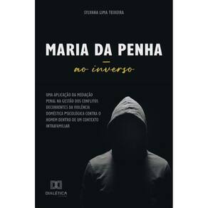 Maria da Penha ao inverso: Uma aplicação da mediação penal