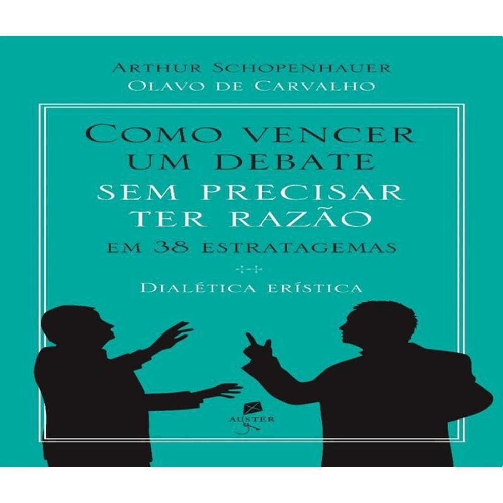 Livro Como Vencer Um Debate Sem Precisar Ter Razao