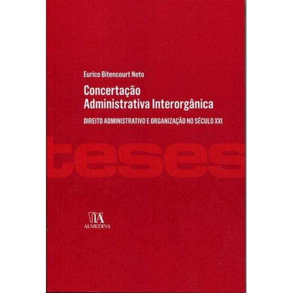 Concertação administrativa interorgânica   direito administrativo e organização no século XXI