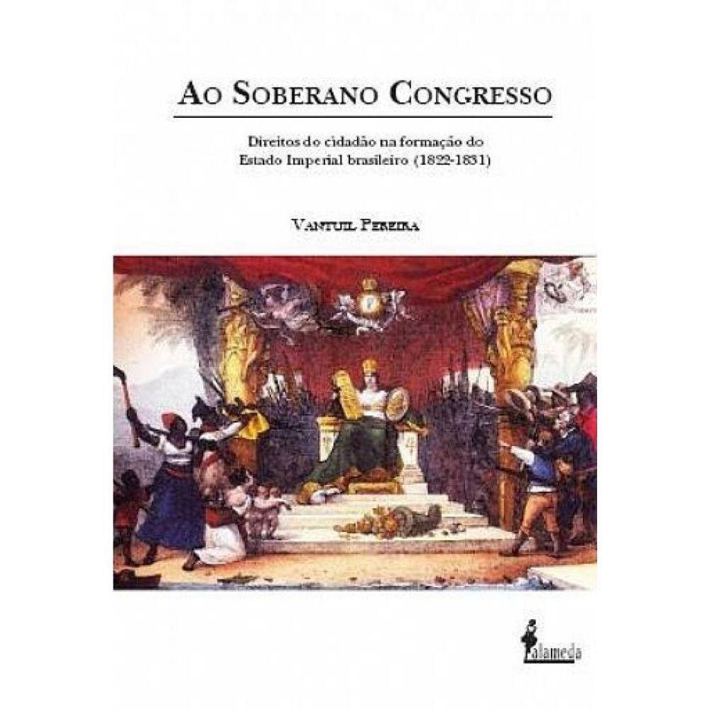 Soberano Congresso, Ao: direitos do cidadão na formação do Estado Imperial brasileiro (1822-1831)