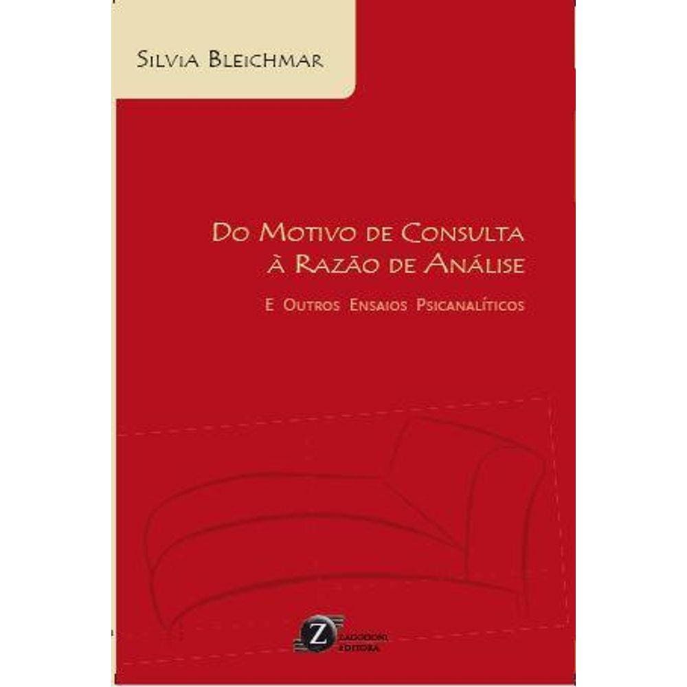Do Motivo de Consulta à Razão de Análise - E outros ensaios psicanalíticos