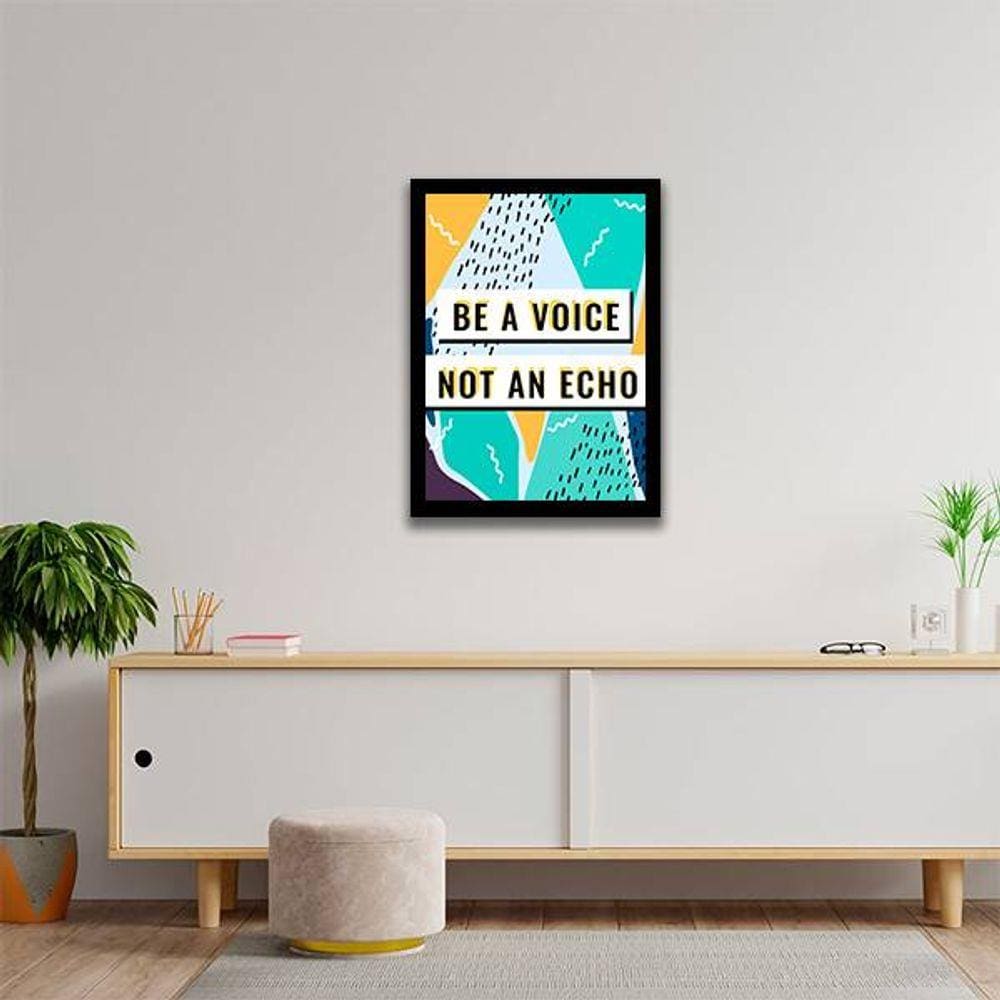 Quadro Decorativo ”Be a Voice, Not An Echo”