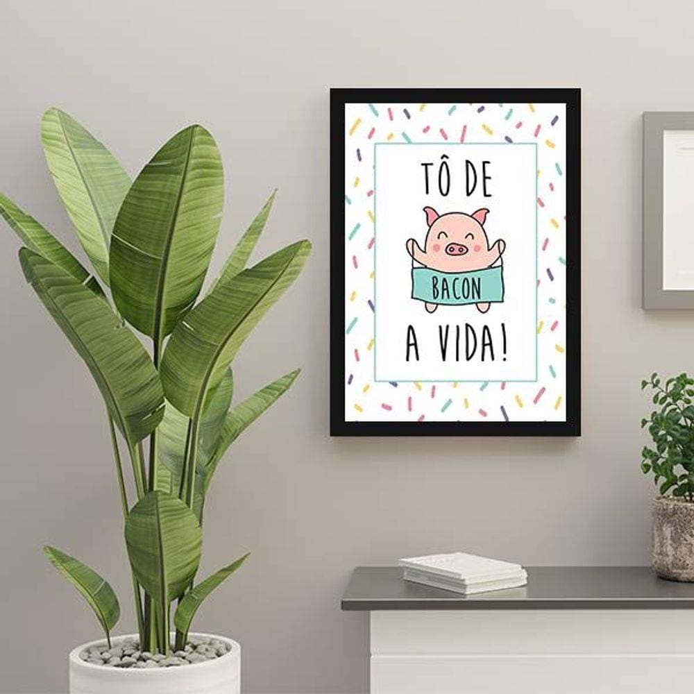 Quadro Decorativo To De Bacon a Vida