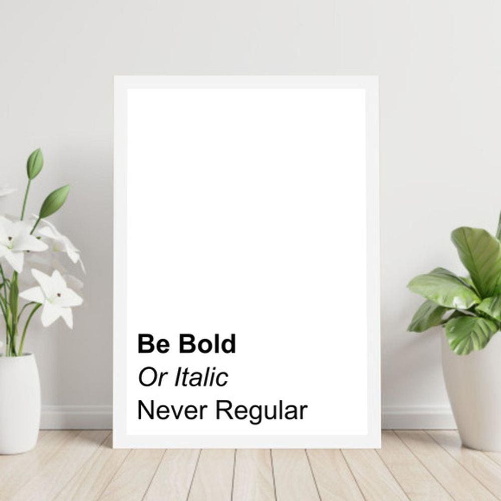 Quadro Decorativo Be Bold or Italic. Never Regular