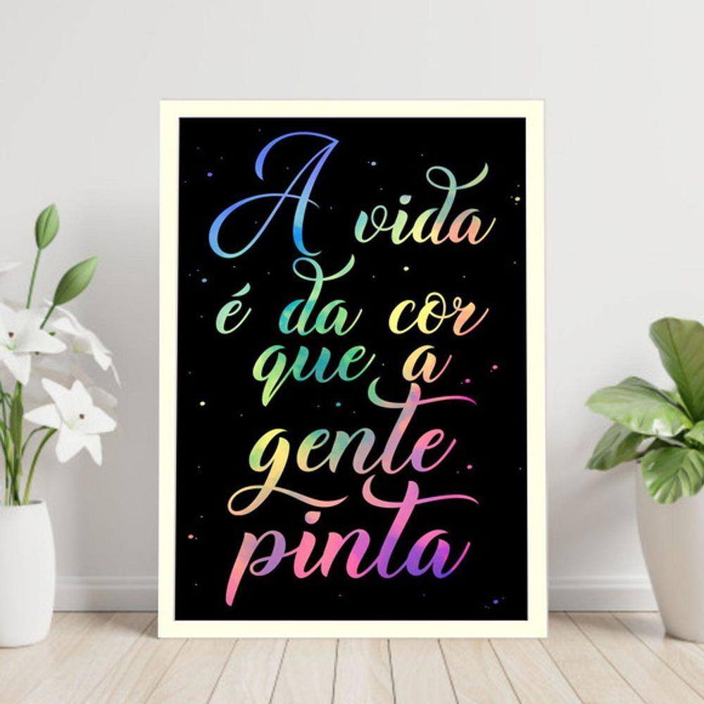 Quadro Decorativo A Vida é Da Cor Que a Gente Pinta