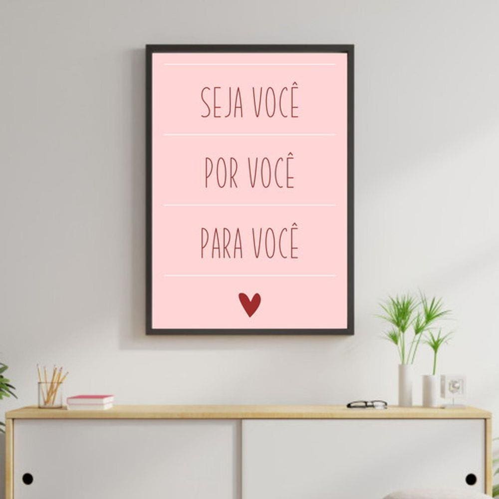 Quadro Decorativo Seja Você, Por Você, Para Você