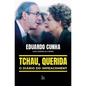 Livro Tchau querida, o diário do impeachment por Eduardo Cunha