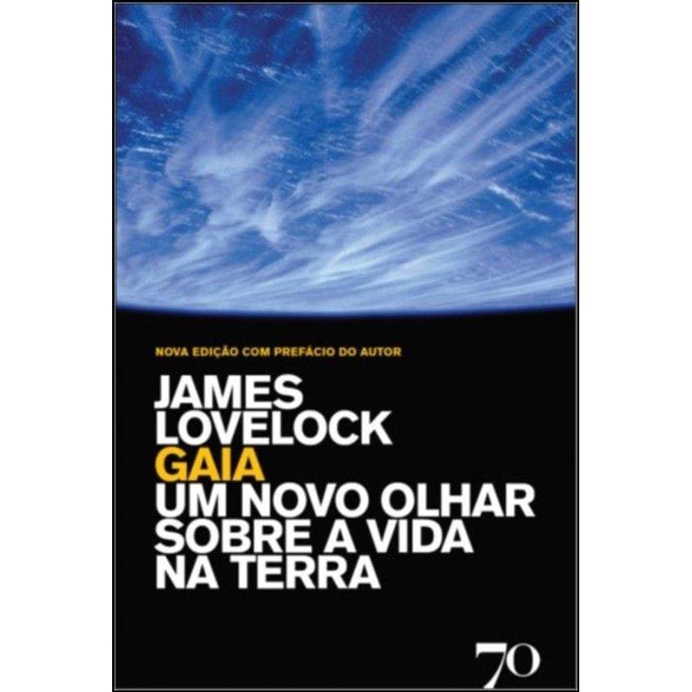 Gaia - um Novo Olhar Sobre a Vida na Terra