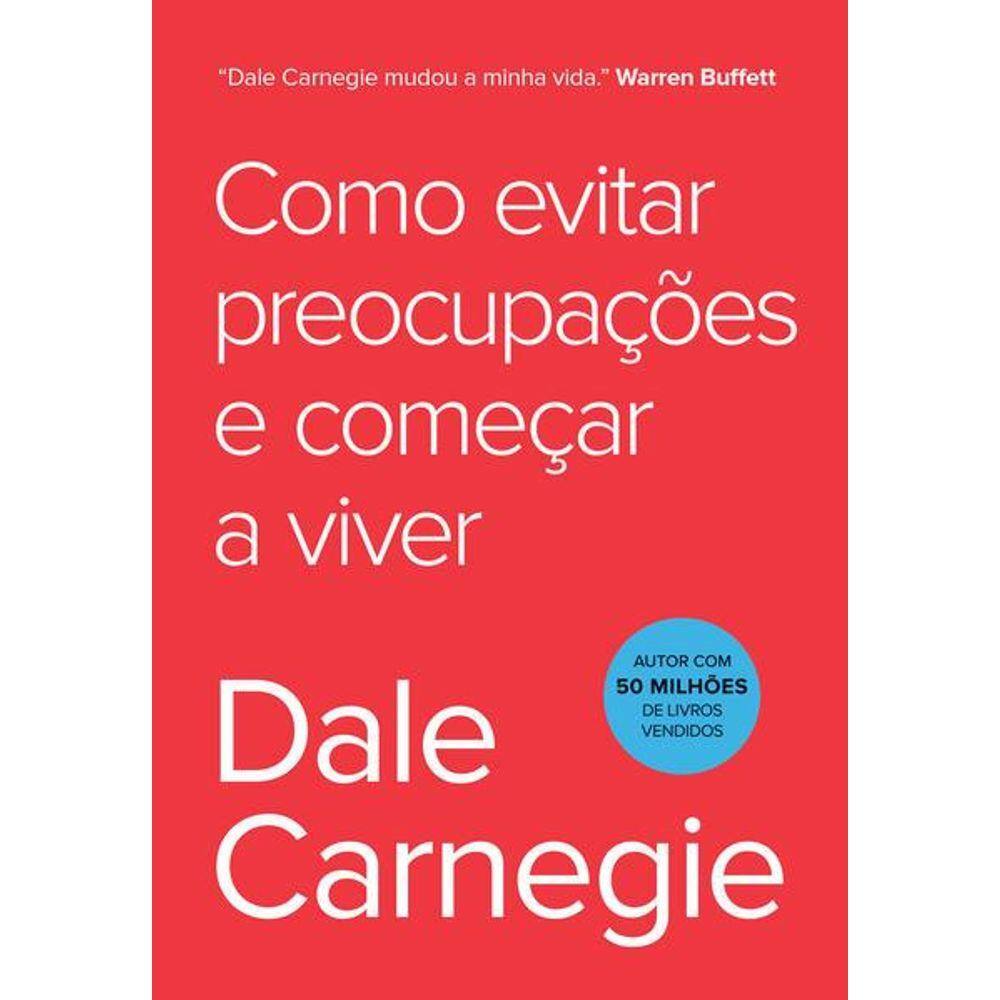 Como Evitar Preocupações e Começar a Viver