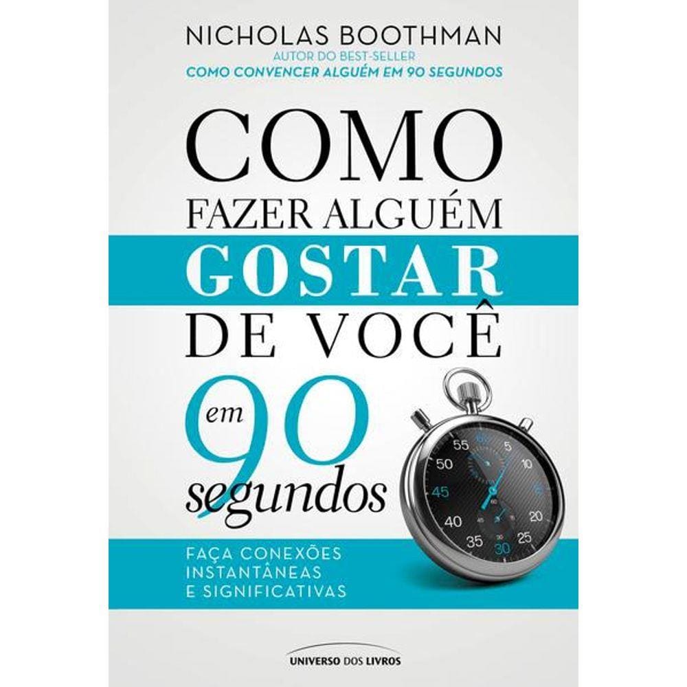 Como Fazer Alguém Gostar de Você em 90 Segundos