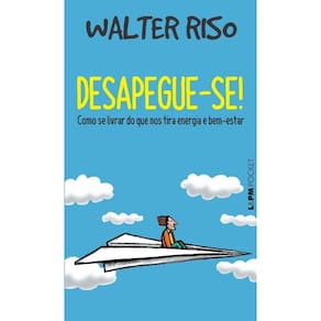 Desapegue-Se: Como Se Livrar Do Que Nos Tira Energia E Bem-Estar