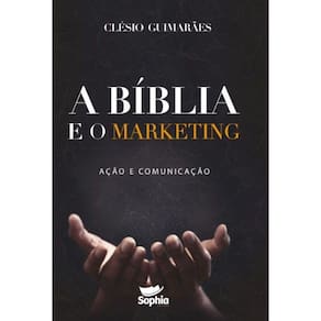 A Bíblia e o Marketing - Ação e comunicação