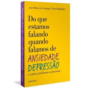 Do que Estamos Falando Quando Falamos de Ansiedade, Depressão e outros Problemas Emocionais