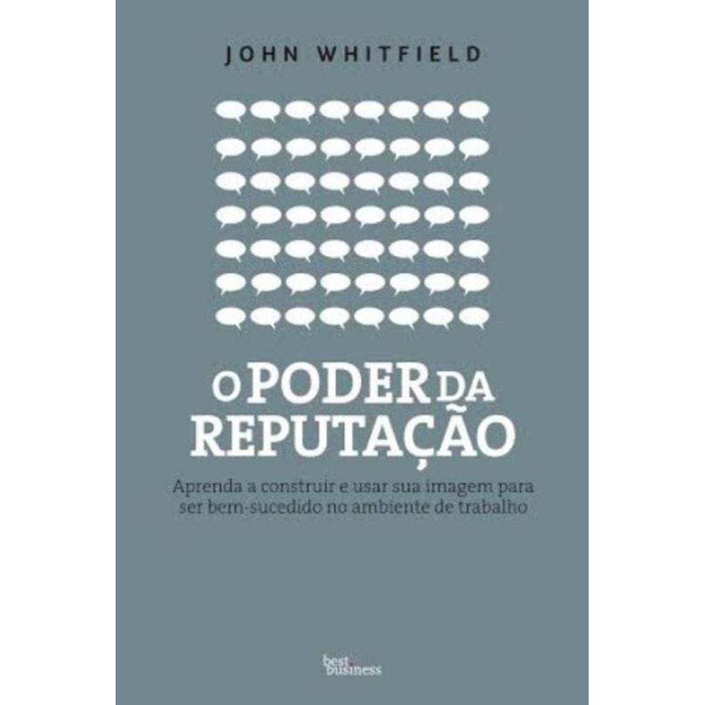 O poder da reputação: Aprenda a construir e usar sua imagem para ser bem-sucedido no ambiente de tra