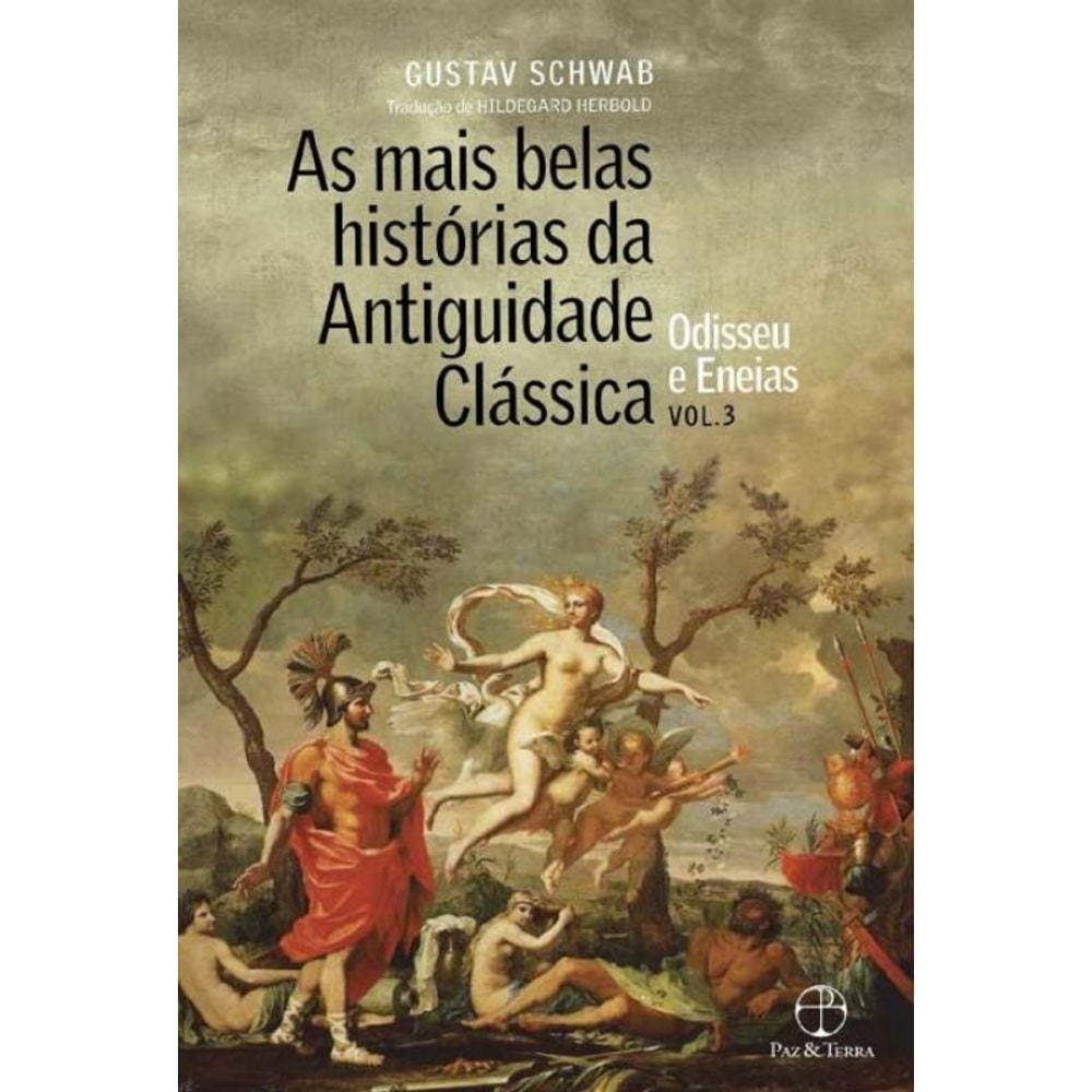 As mais belas histórias da Antiguidade Clássica: Odisseu e Eneias (Vol.3)