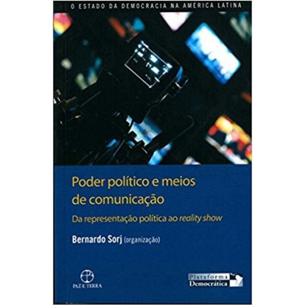 Poder político e meios de comunicação: da representação política ao reality show