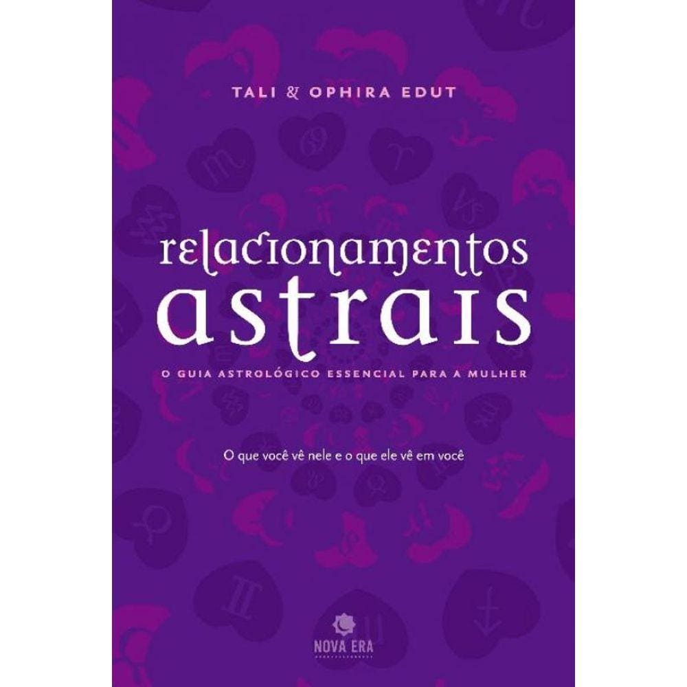 Relacionamentos astrais: O guia astrológico essencial para a mulher