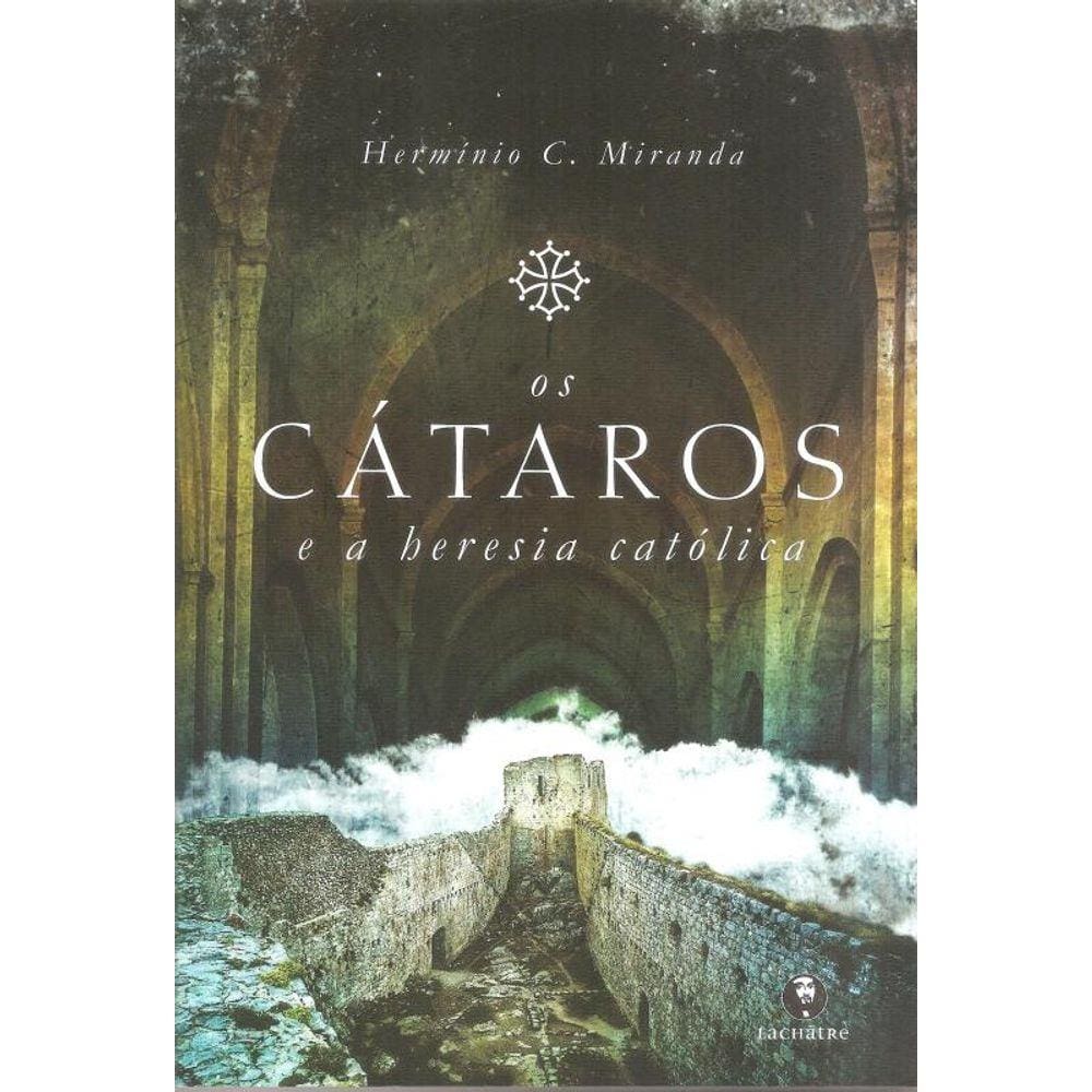 Cátaros E A Heresia Católica,Os - 03Ed/18