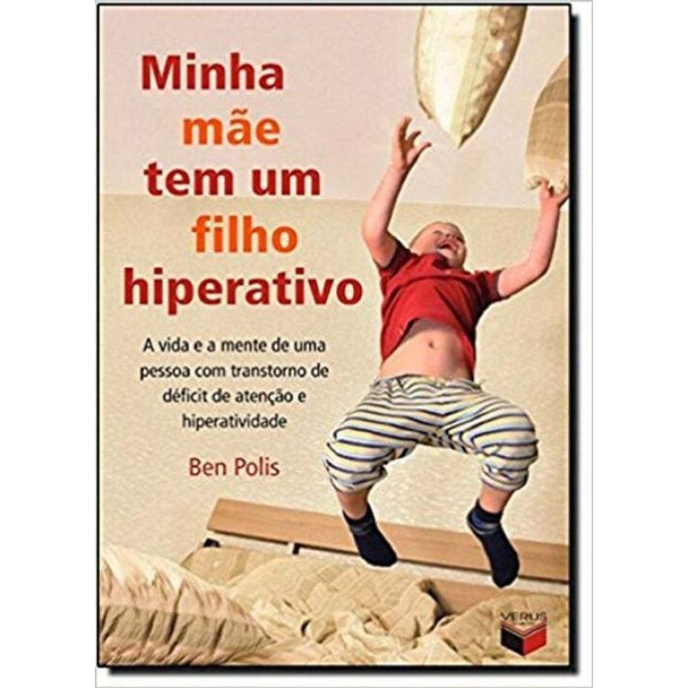 Minha mãe tem um filho hiperativo: a vida e a mente de uma pessoa com transtorno de déficit de atenç