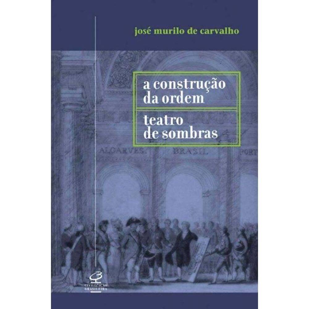 Construcao Da Ordem E Teatro De Sombras, A