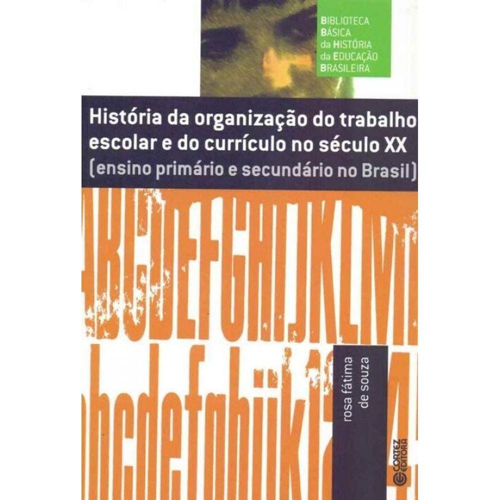 História da Organização do Trabalho Escolar do Currículo no Século XX