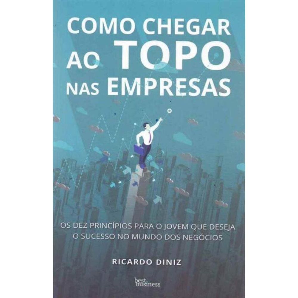 Como Chegar ao Topo nas Empresas