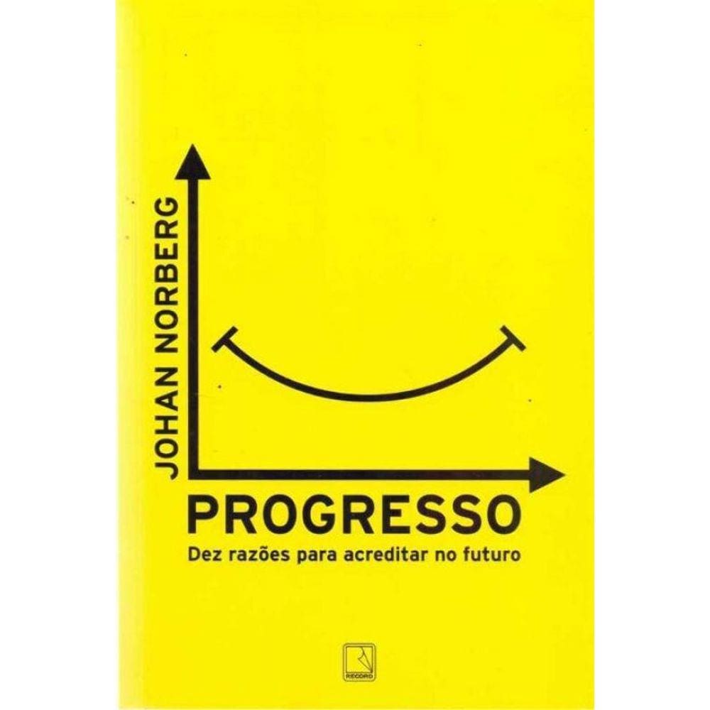 Progresso - Dez Razões Para Acreditar no Futuro