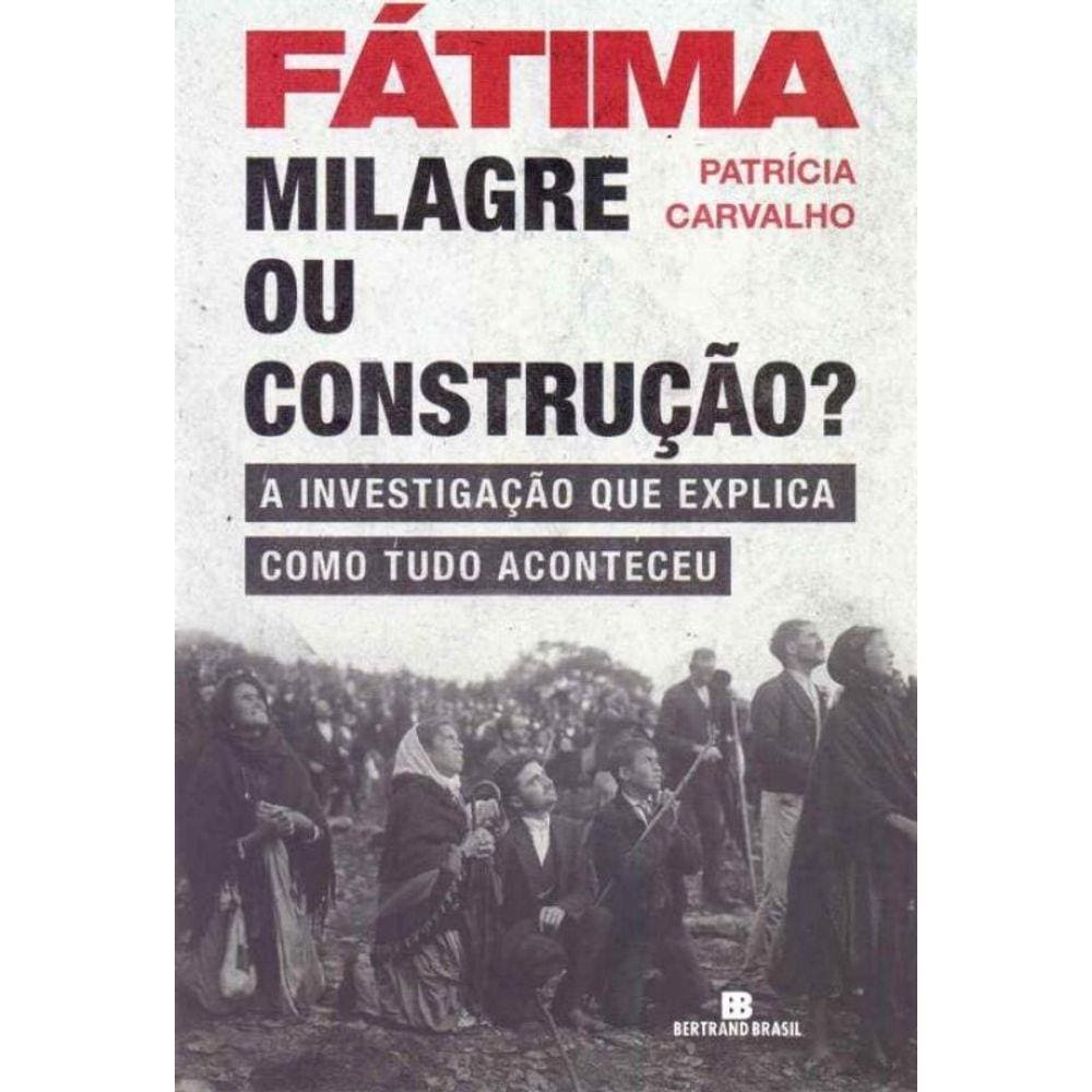 Fatima: Milagre Ou Construção?