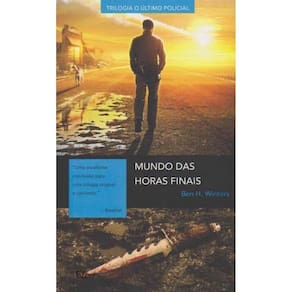 Mundo das Horas Finais-trilogia o Ultimo Policial