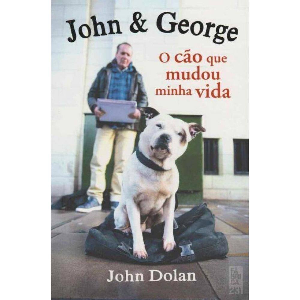 John e George - o Cão Que Mudou Minha Vida