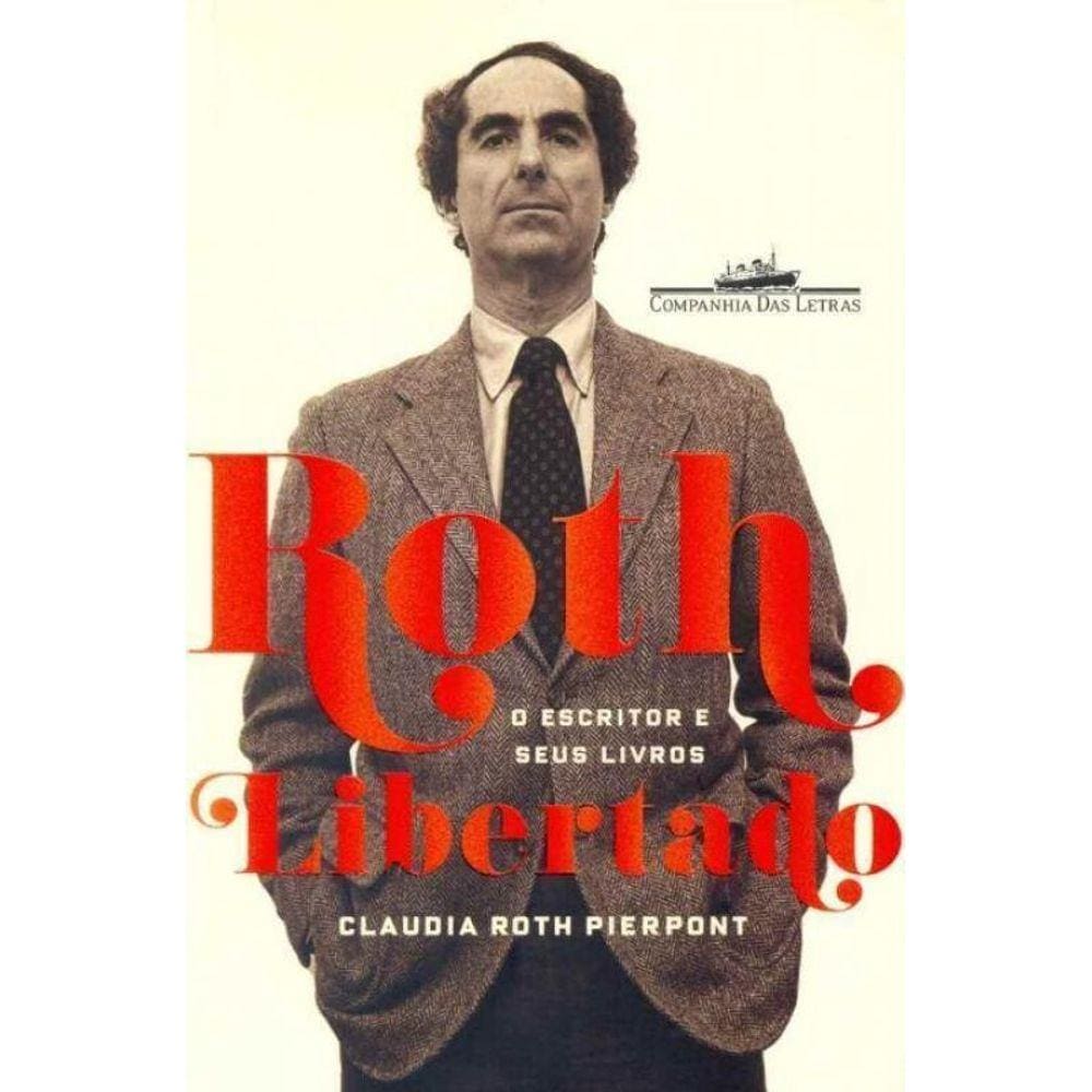 Roth Libertado - o Escritor e Seus Livros