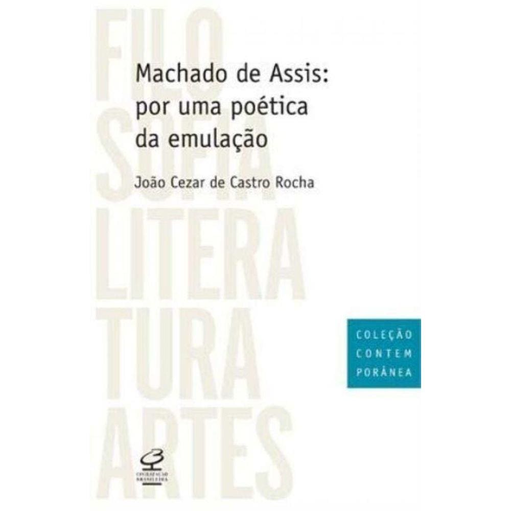 Machado De Assis: Por Uma Poetica Da Emulacao