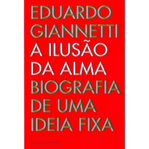 Ilusao da Alma, a - Biografia de uma Ideia Fixa
