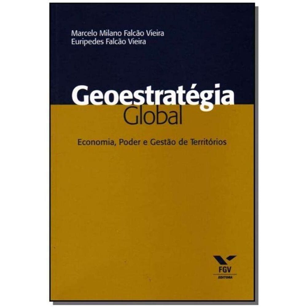 Geoestratégia Global - Economia, Poder e Gestão de Territórios
