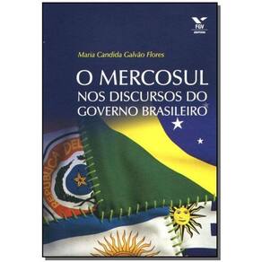 Mercosul nos Discursos do Governo Brasileiro