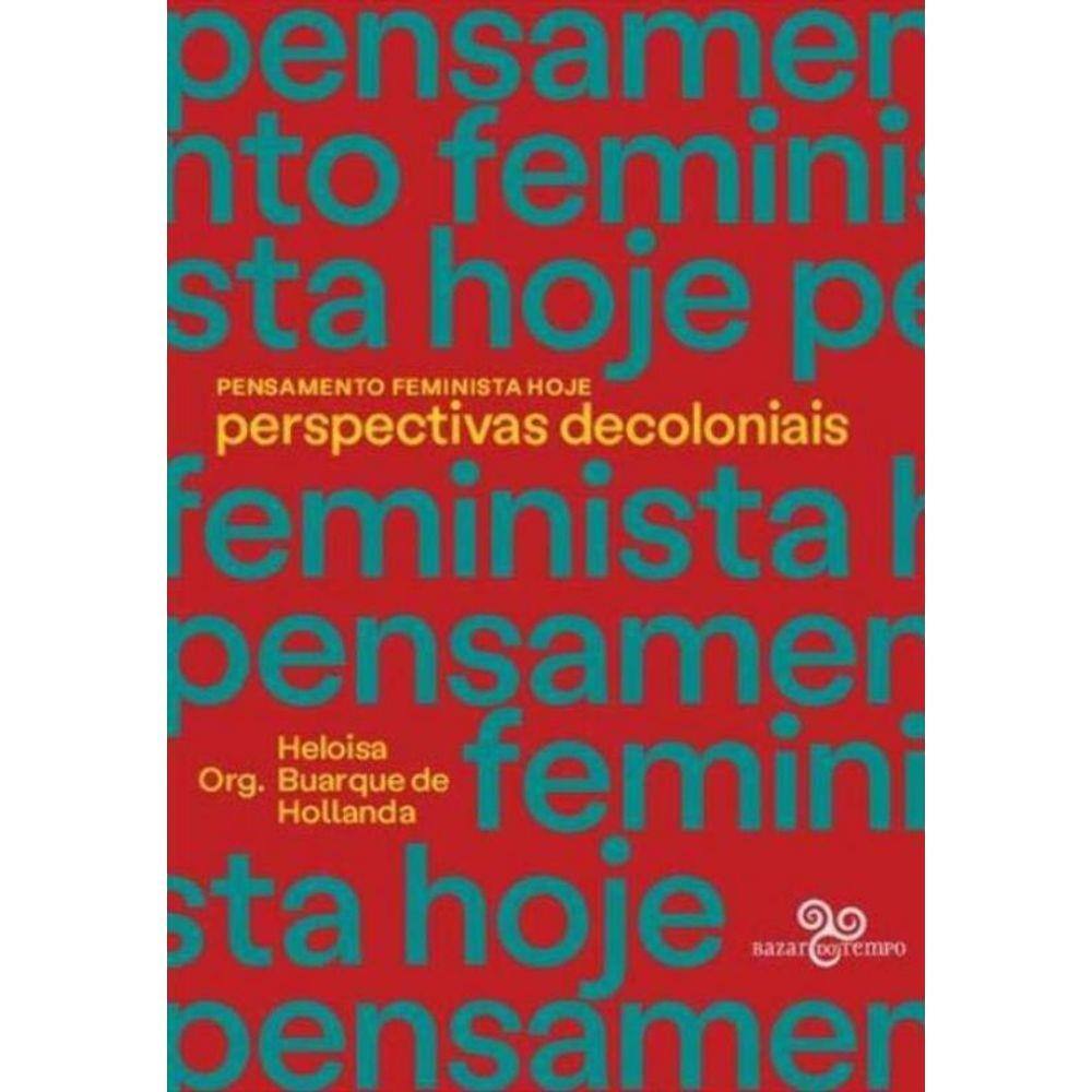 Pensamento Feminista Hoje: Perspectiva Decoloniais