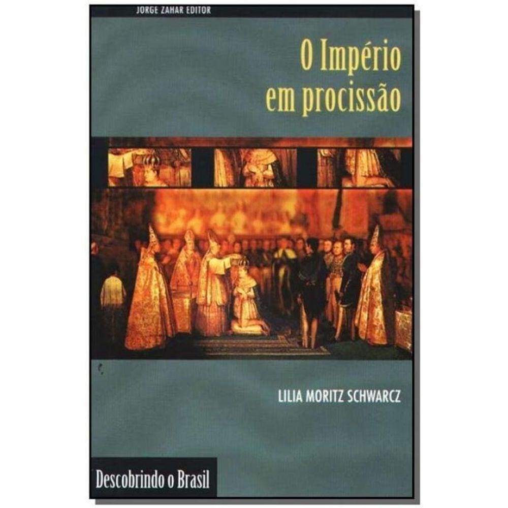 o Império em Procissão, o - Ritos e Símbolos do Segundo Reinado