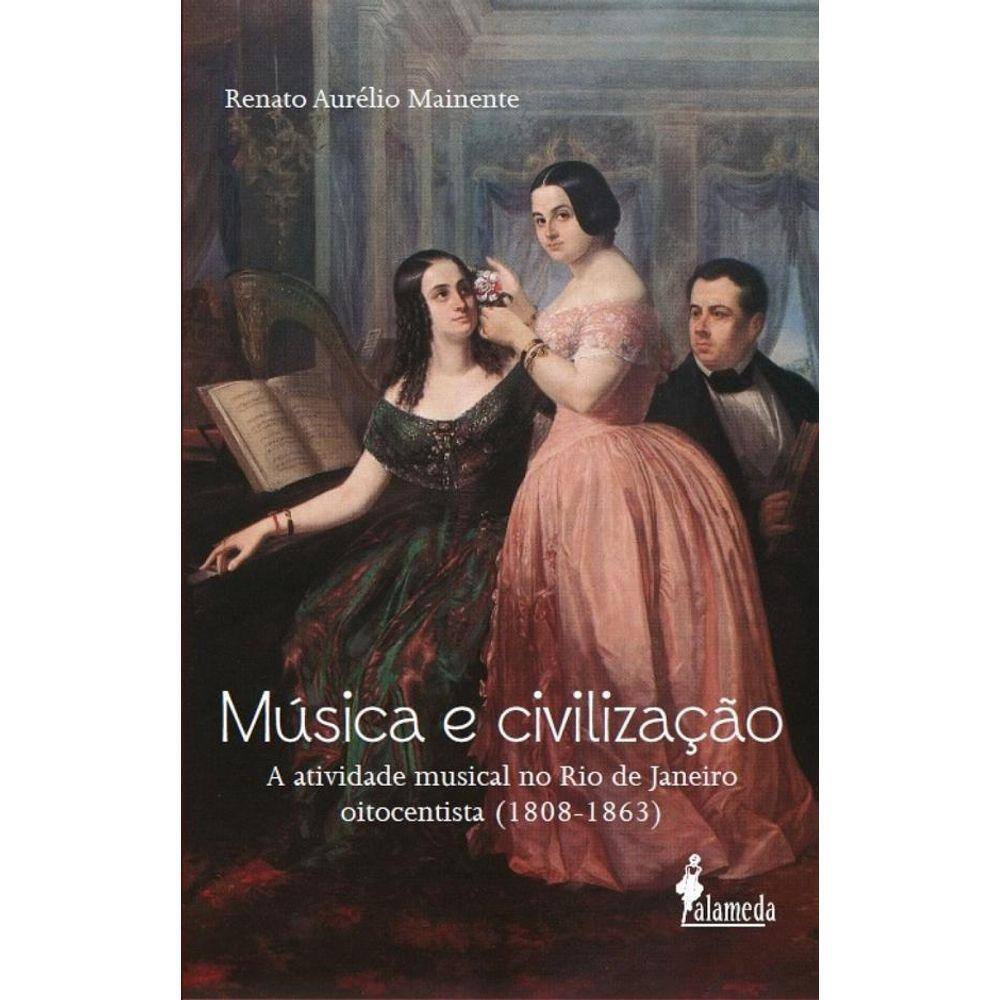 Musica E Civilizacao-: a atividade musical no Rio de Janeir