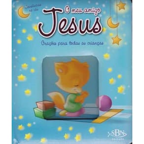 Meu Amigo Jesus, o - Orações Para Todas as Crianças