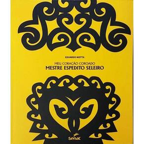 Meu Coração Coroado - Mestre Espedito Seleiro