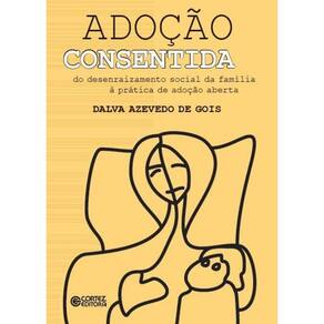 Adoção consentida: Do desenraizamento social da família à p