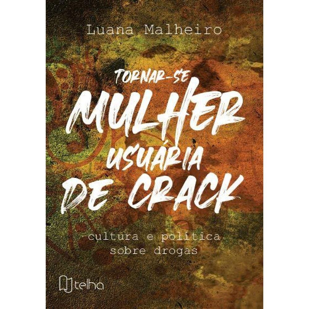 Tornar-se Mulher Usuária de Crack: Cultura e política de dr