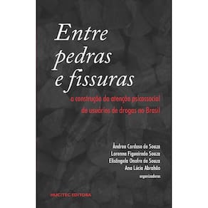 Entre pedras e fissuras: a construção da atenção psicossocial de usuário de drogas no Brasil